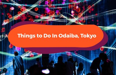 10 Things To Do In Odaiba, Tokyo's High-Tech Hangout