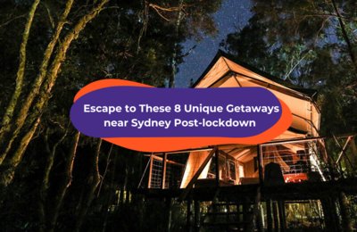Escape to These 8 Unique Getaways near Sydney Post-lockdown