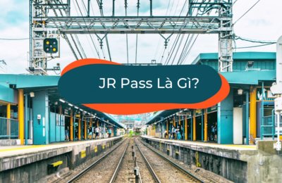 JR Pass Là Gì & Tại Sao Bạn Cần Mua JR Pass Khi Vi Vu Nhật Bản?