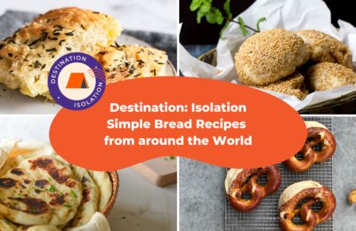 Destination: Isolation - Simple Bread Recipes from around the World