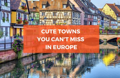 8 Stunning Towns You Can't Miss When Travelling Europe