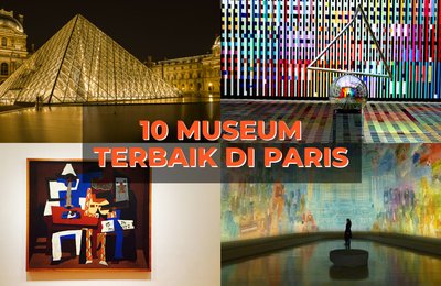 Museum Louvre dan 9 Museum Terbaik di Paris Lainnya yang Harus Kamu Kunjungi