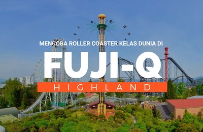 Fuji-Q Highland: Wahana Uji Nyali Sambil Memandangi Gunung Fuji
