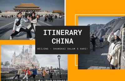 Panduan Liburan ke China: Itinerary Wisata ke Beijing dan Shanghai selama 5 Hari Ala Klook!