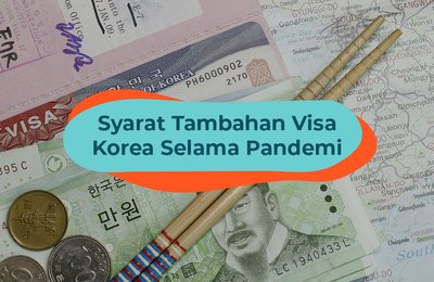 Syarat Tambahan untuk Membuat Visa Korea Selama Pandemi