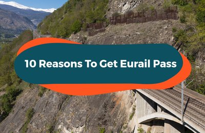 10 Reasons To Get A Eurail Pass
