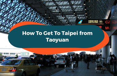 From Taoyuan To Taipei: Airport Transfers Explained