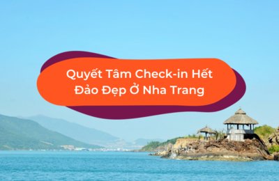 Khám Phá 10 Hòn Đảo Đẹp Ở Nha Trang Chỉ Từ 350.000 Đồng
