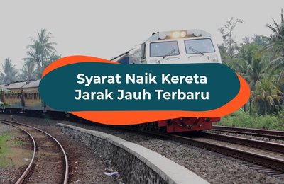 Update Terbaru Syarat Naik Kereta Jarak Jauh dari dan ke Jakarta