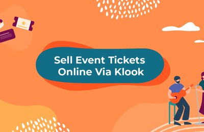 Sell Tickets Online Via Klook - 5 Reasons Why