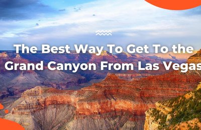 Best Way To Get To The Grand Canyon From Las Vegas