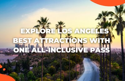 Explore Los Angeles Best Attractions With One All-Inclusive Pass