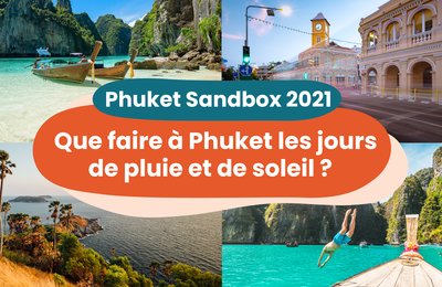 Phuket Sandbox 2021: Que faire à Phuket les jours de pluie et de soleil ?