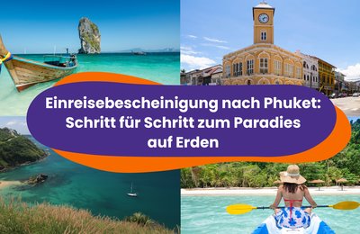 Einreisebescheinigungnach Phuket: Schritt für Schritt zum Paradies auf Erden