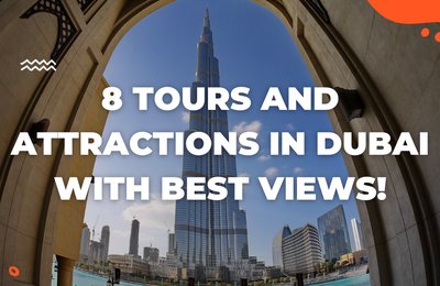 8 Tours and Attractions in Dubai With the Best Views!