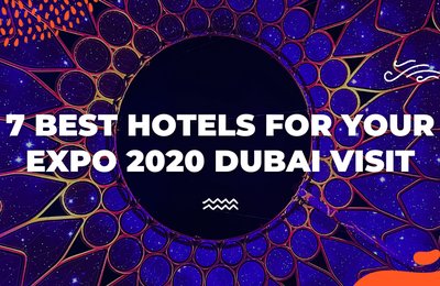 7 Dubai Hotels for Your Expo 2020 Dubai Visit