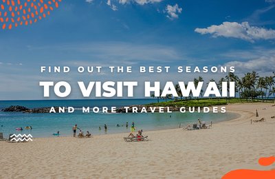 Ready Your Swimsuits and Sunscreens! These are the Best Seasons to Visit Hawaii