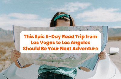 This Epic 5-Day Road Trip from Las Vegas to Los Angeles Should Be Your Next Adventure