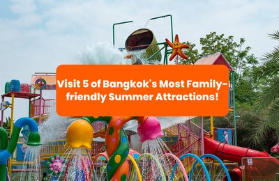 5 Family-Friendly Attractions in Bangkok Perfect for Your Summer Vacation