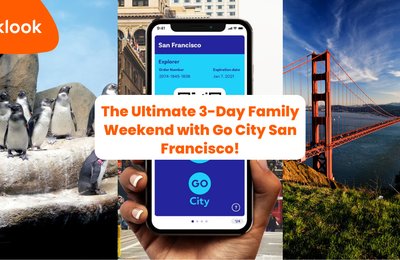 The Ultimate 3-Day Family Weekend with Go City San Francisco!
