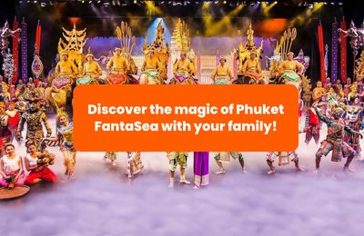 6 Reasons Why You Should Visit Phuket FantaSea with Your Family