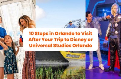 10 Stops in Orlando to Visit After Your Trip to Disney or Universal Studios Orlando