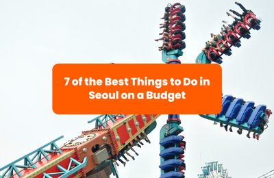 7 of the best things to do in Seoul on a budget