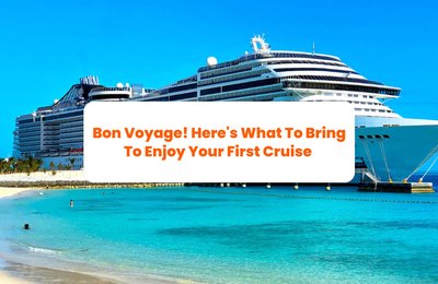 Bon Voyage! Here's What To Bring To Enjoy Your First Cruise