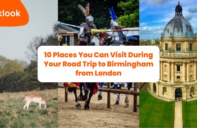 10 Places You Can Visit During Your Road Trip to Birmingham from London