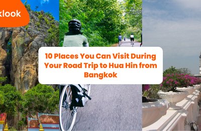 10 Places You Can Visit During Your Road Trip to Hua Hin from Bangkok