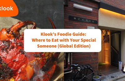 Klook’s Foodie Guide: Where to Eat with Your Special Someone (Global Edition)