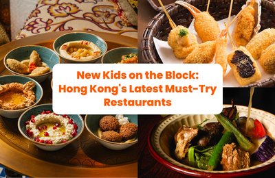 New Kids on the Block: Hong Kong's Latest Must-Try Restaurants