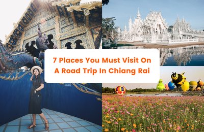 7 Must-Visit Places During A Road Trip In Chiang Rai!