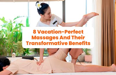 8 Vacation-Perfect Massages And Their Transformative Benefits