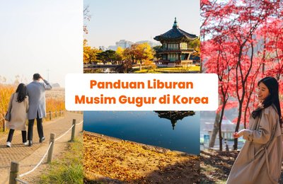 Waktu Terbaik Mengunjungi Korea Selatan di Musim Gugur: Panduan lengkap liburan ke Korea di musim gugur