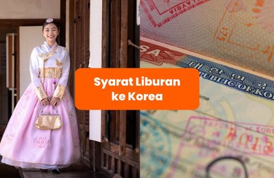 UPDATE! Syarat Liburan ke Korea 2023 yang Perlu Kamu Tahu