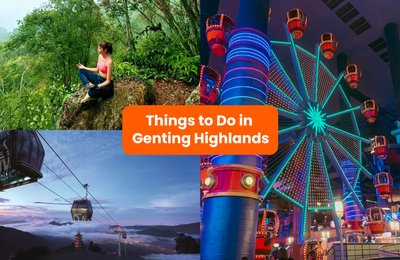 20 Things to Do Around Genting Highlands for Quick Getaway Near Singapore