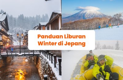 Panduan Liburan di Musim Salju di Jepang: Pakaian yang perlu dikenakan, rekomendasi aktivitas, destinasi, dan lainnya!