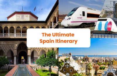 The Ultimate Spain Itinerary: Discover the Best of Spain in One Trip by Train