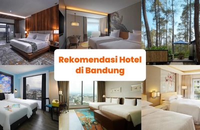 25 Rekomendasi Hotel di Bandung Terbaik untuk Liburan dan Staycation