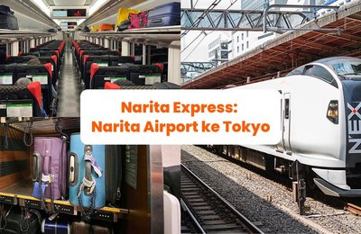 Cara Memesan Tiket Kereta Narita Express (N'EX) untuk Pergi dari Narita Airport ke Pusat Kota Tokyo dan Sebaliknya
