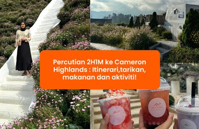 Percutian 2H1M ke Cameron Highlands : Itinerari,tarikan, makanan dan aktiviti! 