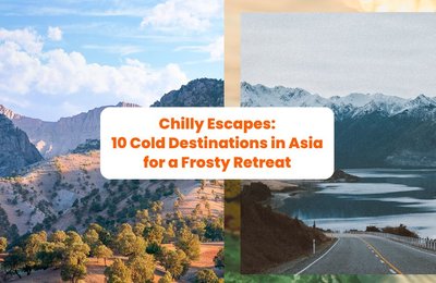Chilly Escapes: 10 Cold Destinations in Asia for a Frosty Retreat