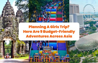 Planning A Girls Trip? Here Are 9 Budget-Friendly Adventures Across Asia