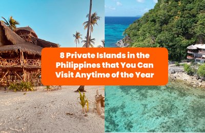 8 Private Islands in the Philippines that You Can Visit Anytime of the Year
