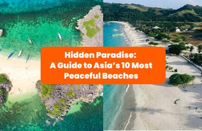 Hidden Paradise: A Guide to Asia’s 10 Most Peaceful Beaches