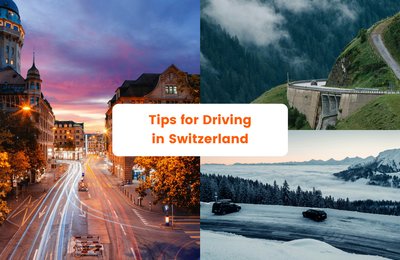 Top Tips for Driving in Switzerland: A Complete Guide For Your Next Road Trip