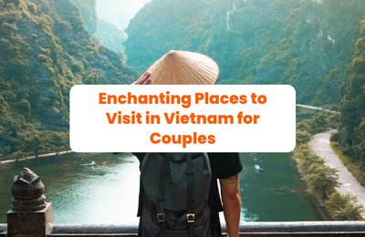 Enchanting Places to Visit in Vietnam for Couples