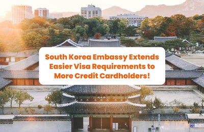 Annyeong! South Korea Embassy Extends Easier Visa Requirements to More Credit Cardholders!