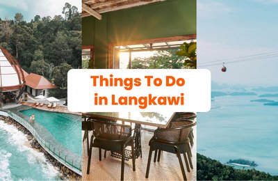 Things To Do In Langkawi, Malaysia That You Should Add To Your Itinerary 